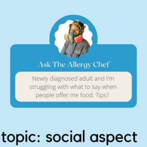 Ask The Allergy Chef: How to Politely Decline Food?