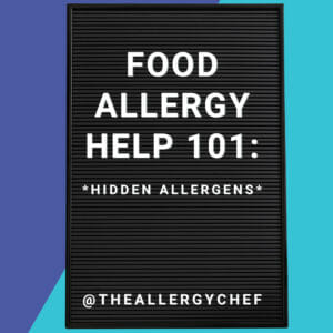 Food Allergy Help 101: Hidden Allergens