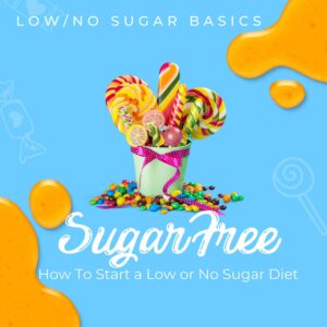 Low and No sugar Diet: How to Start
