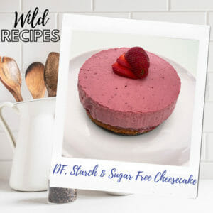 Wild Recipes by The Allergy Chef: Dairy Free, Starch Free, Sugar Free Strawberry Cheesecake