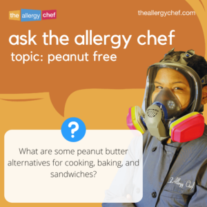 Ask The Allergy Chef: Peanut Butter Alternatives