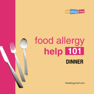 Food Allergy Help 101: Dinner