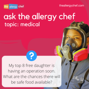 Ask The Allergy Chef: Free-From Child is Having an Operation Soon
