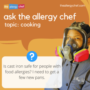 Ask The Allergy Chef: Is Cast Iron Safe for People with Food Allergies?