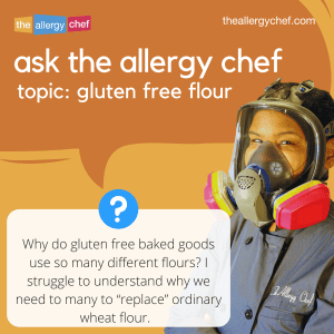 Ask The Allergy Chef: Why do gluten free baked goods require so many different flours?
