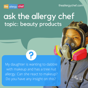 Ask The Allergy Chef: Can My Daughter with a Tree Nut Allergy Safely Use Makeup?