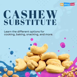 Cashew Substitutes and Alternatives by The Allergy Chef
