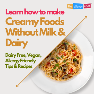 How to Make Creamy Foods Without Milk and Dairy (Vegan & Allergy Friendly Tips) by The Allergy Chef