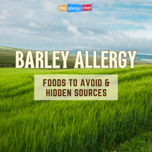 Barley Foods to Avoid and Hidden Sources of Barley by The Allergy Chef