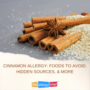 Cinnamon Allergy Information and Hidden Sources of Cinnamon by The Allergy Chef