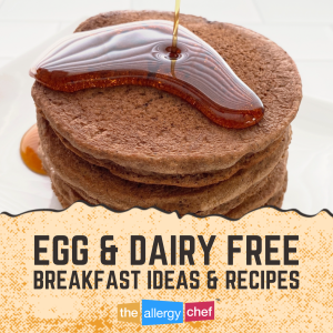 Egg and Dairy Free Breakfast Recipes and Ideas by The Allergy Chef (Vegan and Gluten Free Options)