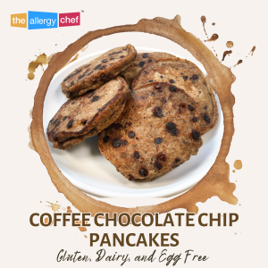 Milk Free, Dairy Free Coffee Chocolate Chip Pancakes Recipe by The Allergy Chef (Gluten Free, Vegan, Top 9 Allergy Free)