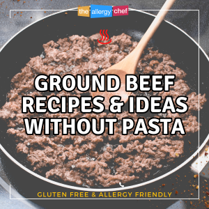 Ground Beef Recipes that Don't Need Pasta by The Allergy Chef