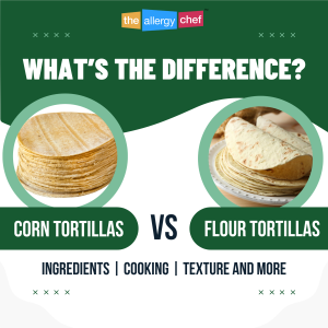 Corn vs Flour Tortillas: What's the Difference? by The Allergy Chef