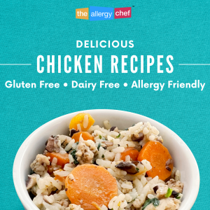 Gluten Free, Dairy Free, Allergy Friendly Chicken Recipes by The Allergy Chef