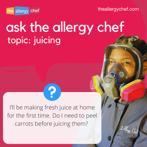 Ask The Allergy Chef: Do I Need to Peel Carrots Before Juicing Them?