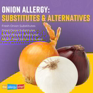 Onion Allergy Substitute Info, Symptoms, Alternatives by The Allergy Chef