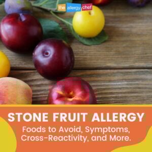 Stone Fruit Allergy Information, Symptoms, Substitutes, Hidden Sources by The Allergy Chef