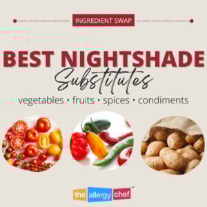 Nightshade Substitutes by The Allergy Chef (Potatoes, Tomatoes, Eggplant, Peppers, and More)