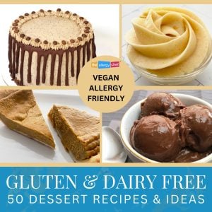 50 Gluten Free Dairy Free Desserts Recipes Ideas and Tips by The Allergy Chef.JPG